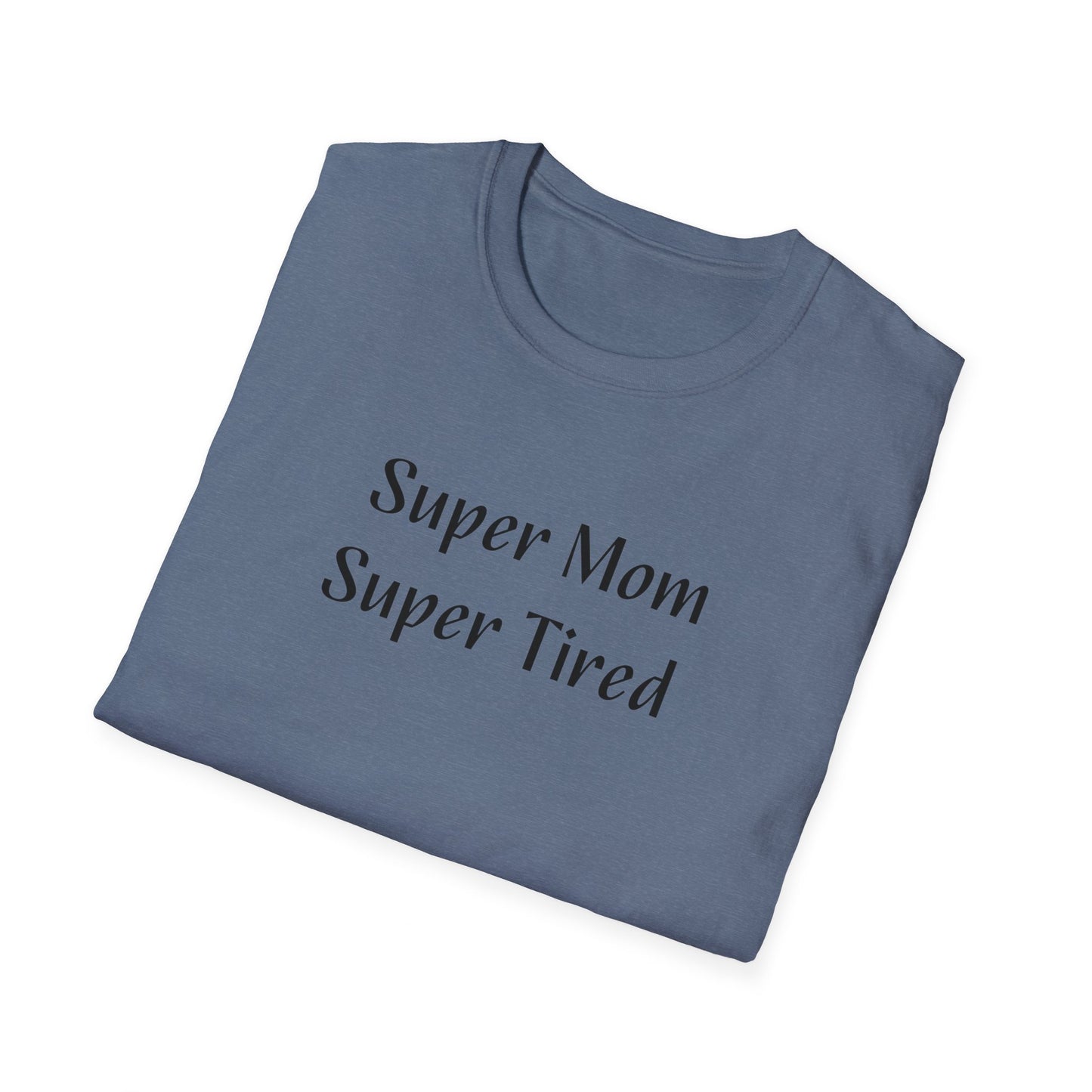 Super Mom, Super Tired Unisex Softstyle T-Shirt