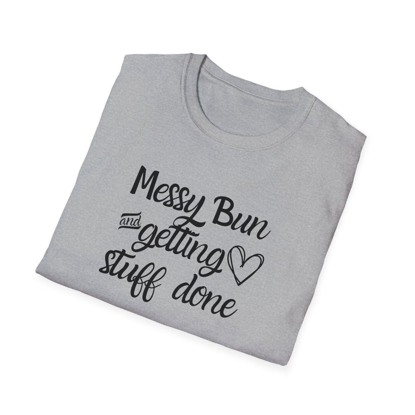 Messy Bun and Getting Stuff Done Softstyle T-Shirt