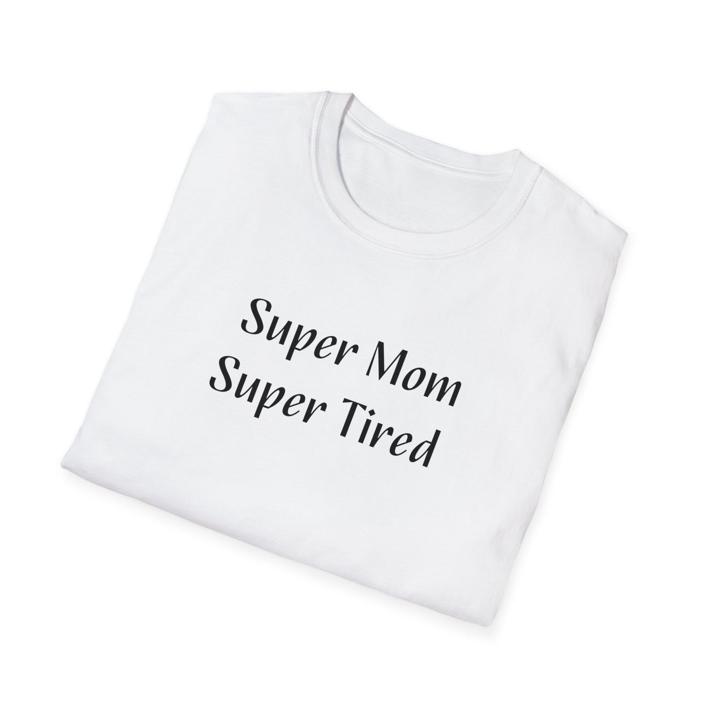 Super Mom, Super Tired Unisex Softstyle T-Shirt