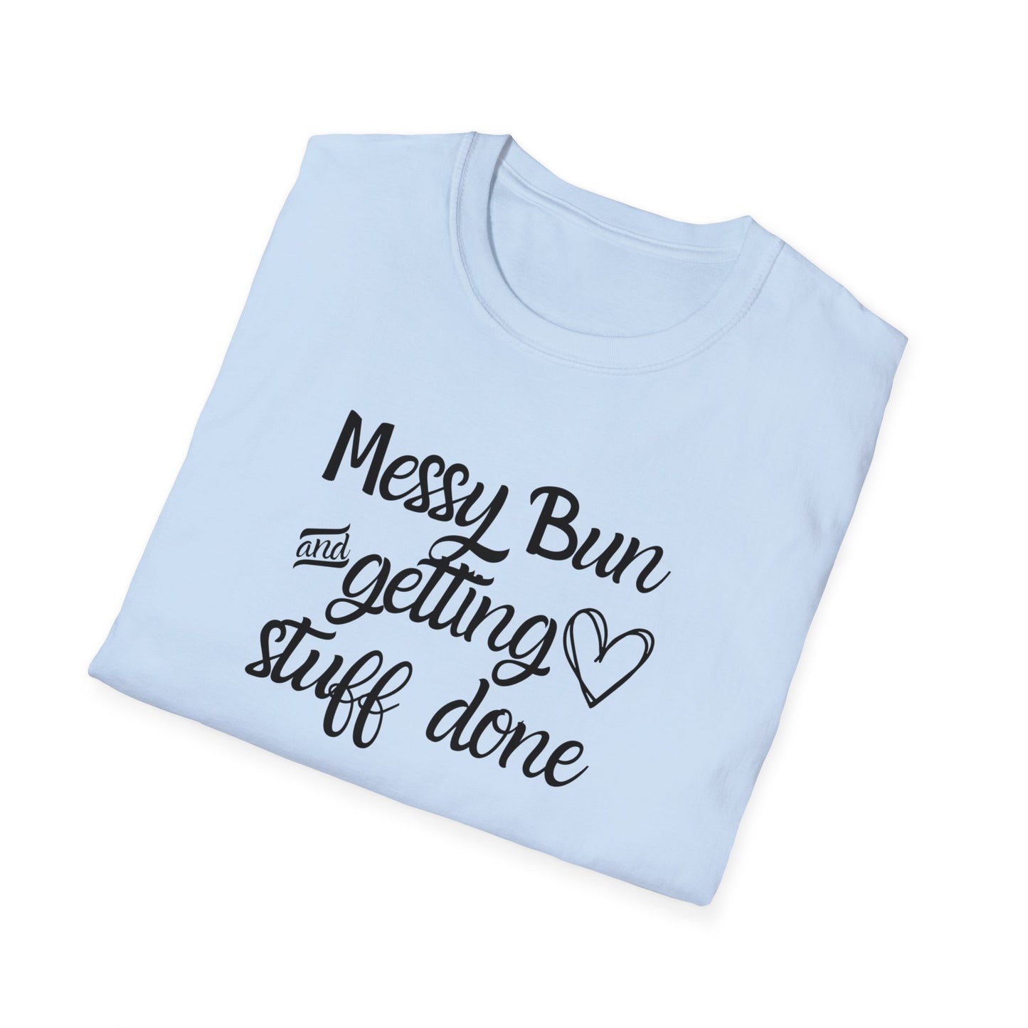 Messy Bun and Getting Stuff Done Softstyle T-Shirt