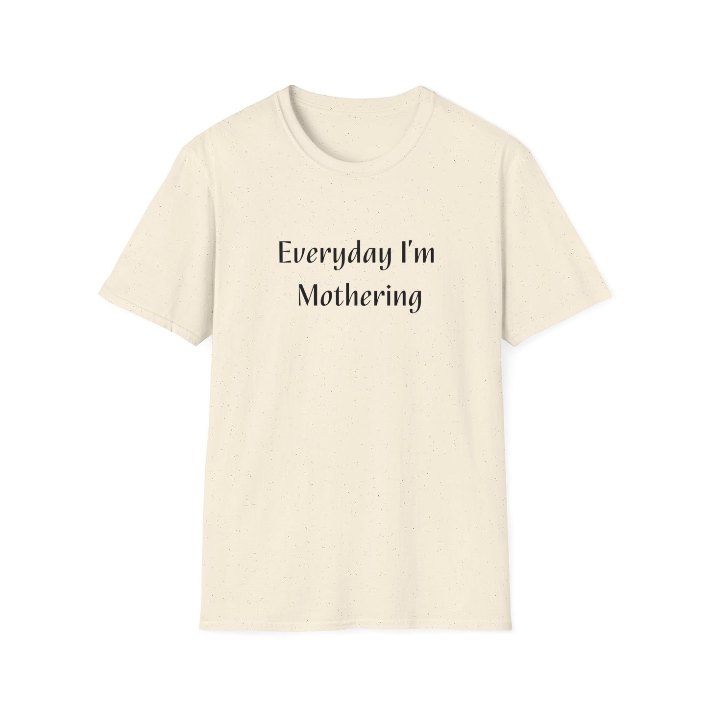 Everyday I'm Mothering Softstyle T-Shirt