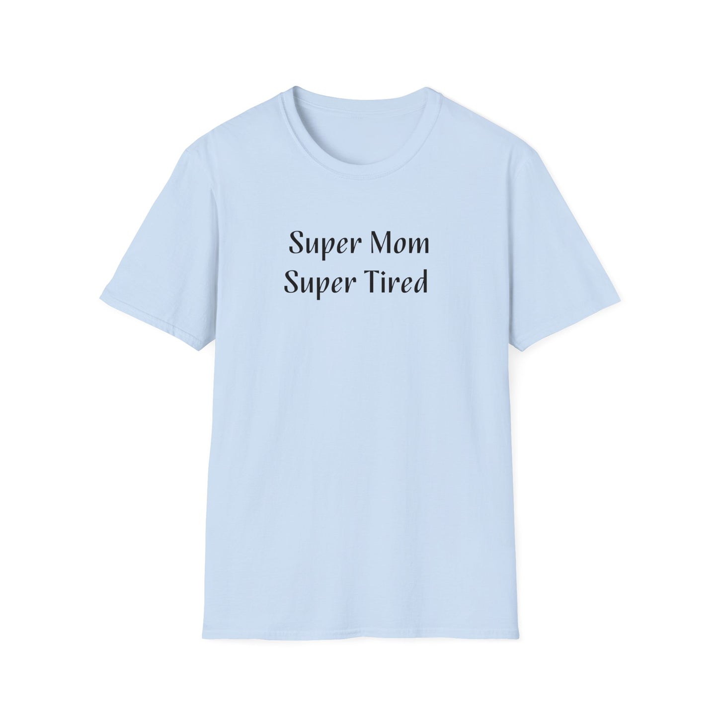 Super Mom, Super Tired Unisex Softstyle T-Shirt