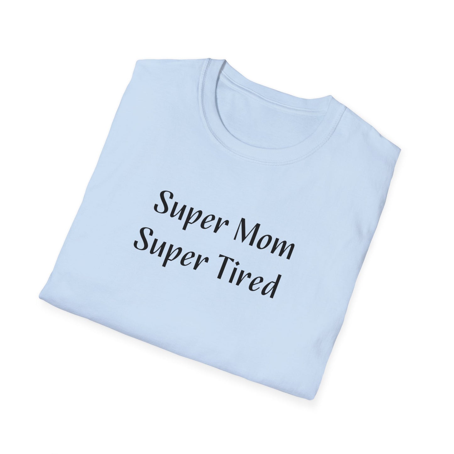 Super Mom, Super Tired Unisex Softstyle T-Shirt