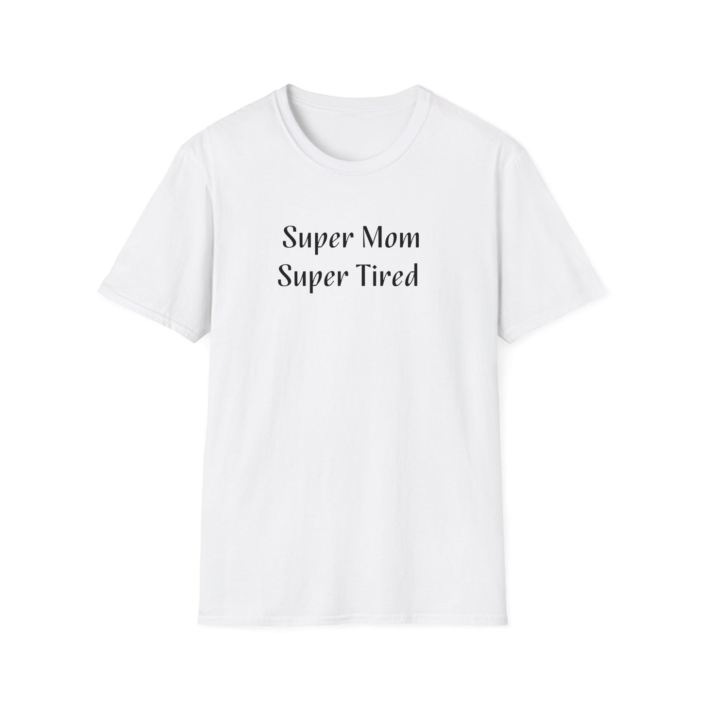 Super Mom, Super Tired Unisex Softstyle T-Shirt