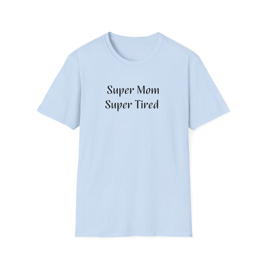 Super Mom, Super Tired Unisex Softstyle T-Shirt