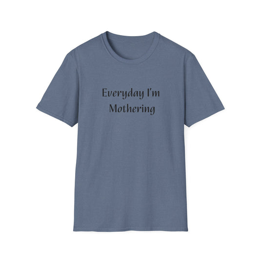 Everyday I'm Mothering Softstyle T-Shirt